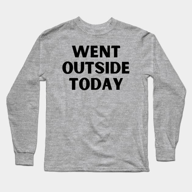 went outside today Long Sleeve T-Shirt by Kokomidik